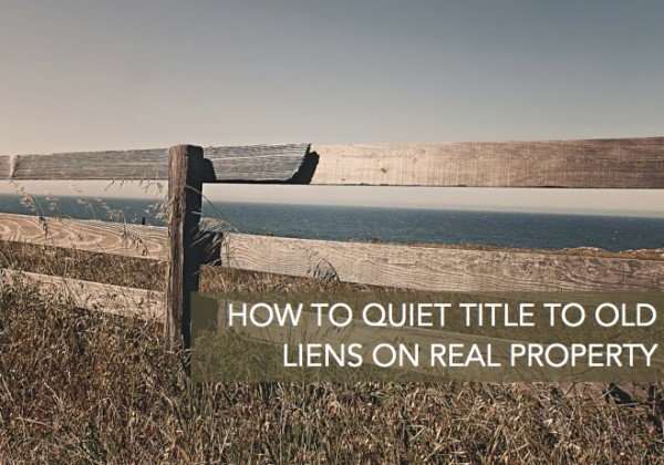 How to Quiet Title to Old Liens on Real Property