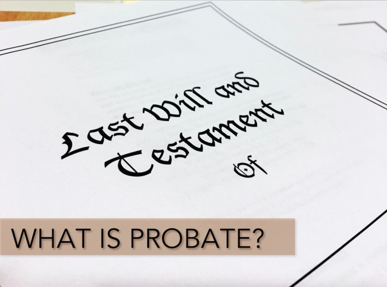 Close-up of a Last Will and Testament document with the text 'What is Probate?' overlayed, representing probate legal process in California