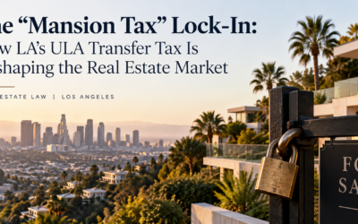 Los Angeles Mansion Tax: How the ULA Transfer Tax Is Reshaping Real Estate
